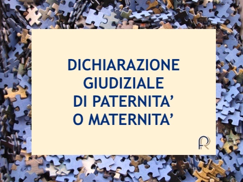 Dichiarazione giudiziale di paternità o maternità